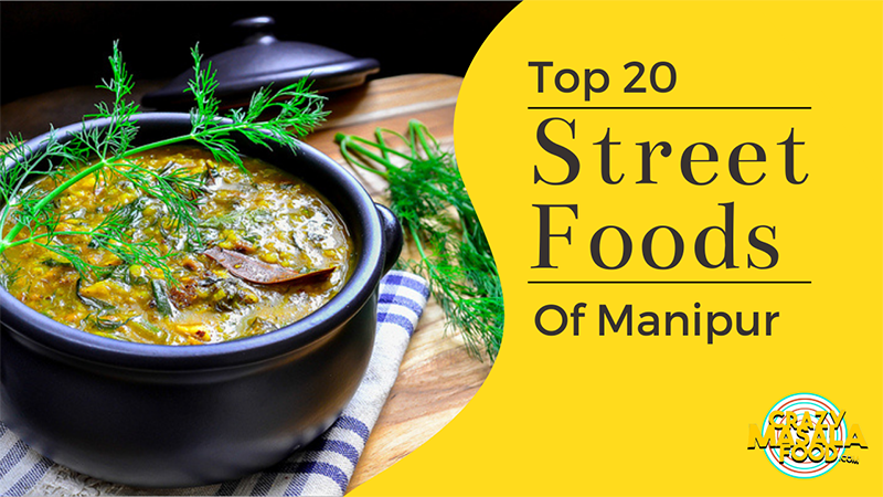 Top 20 Street Foods Of Manipur