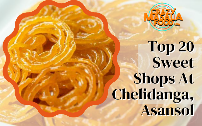 Top 20 Sweet Shops At Chelidanga Asansol