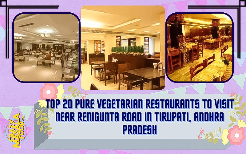 top 20 pure vegetarian estaurants to visit near renigunta road in tirupati 1