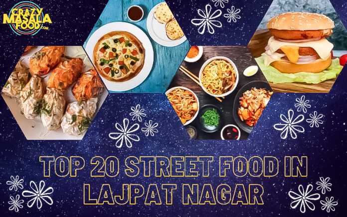 top 20 street food in lajpat nagar 1 top 20 street food in lajpat nagar 1