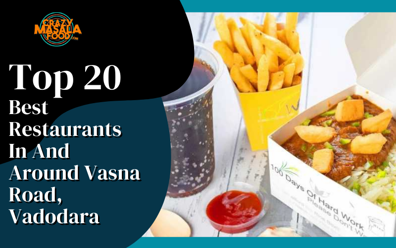 Top 20 Best Restaurants In And Around Vasna Road Vadodara