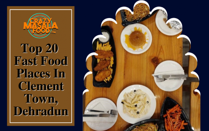 Top 20 Fast Food Places In Clement Town Dehradun