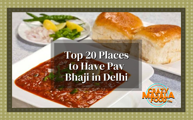 Top 20 Places to Have Pav Bhaji in Delhi