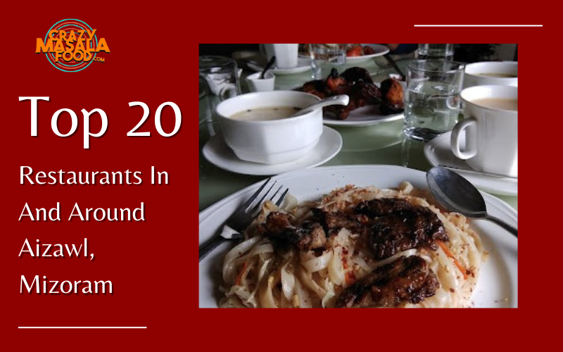Top 20 Restaurants In And Around Aizawl Mizoram