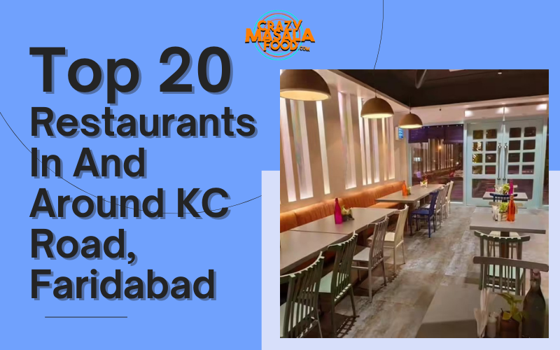 Top 20 Restaurants In And Around KC Road Faridabad