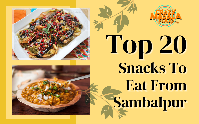 Top 20 Snacks To Eat From Sambalpur