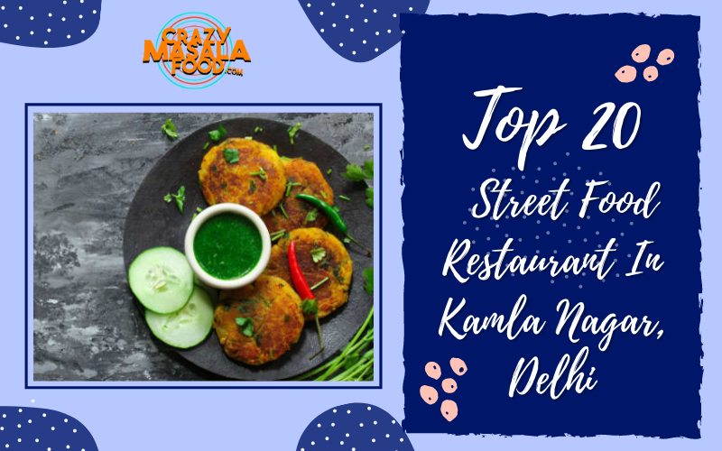 Top 20 Street Food Restaurant In Kamla Nagar Delhi