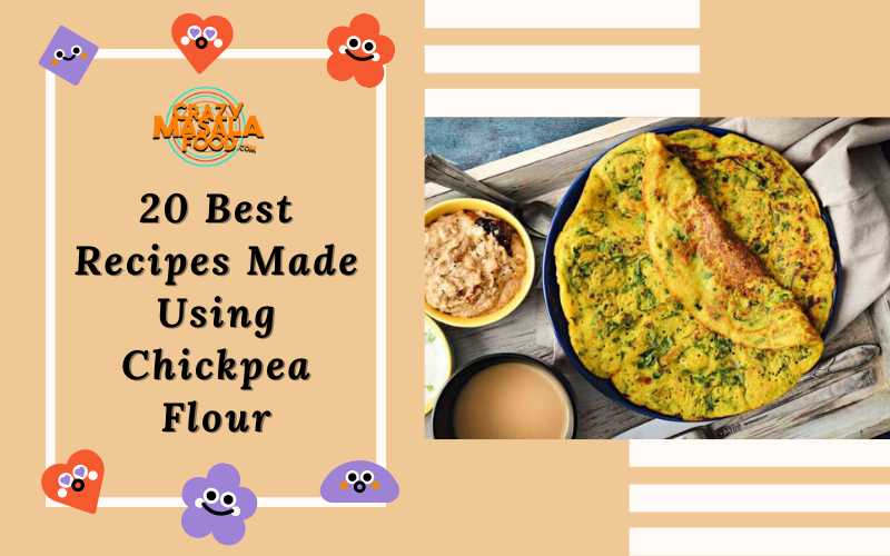 20 Best Recipes Made Using Chickpea Flour