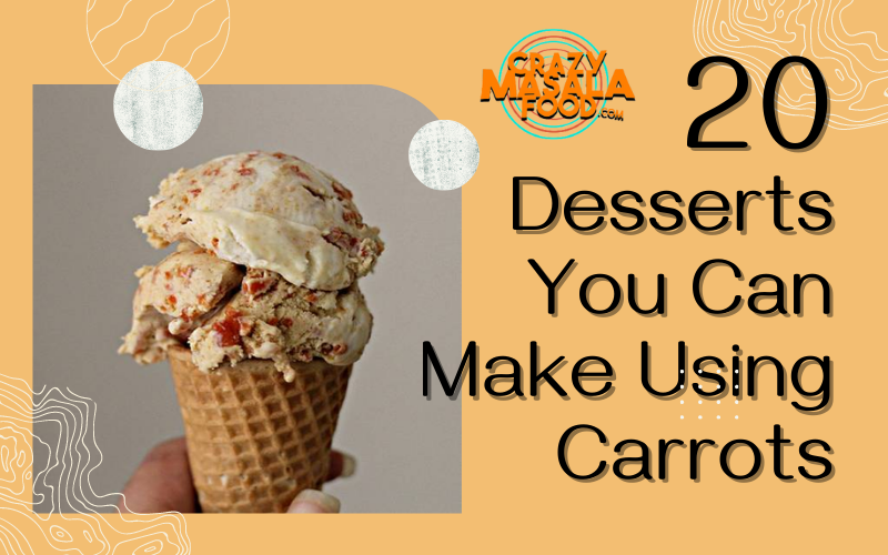 20 Desserts You Can Make Using Carrots
