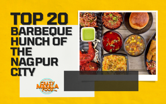 Top 20 Barbeque Hunch Of The Nagpur City