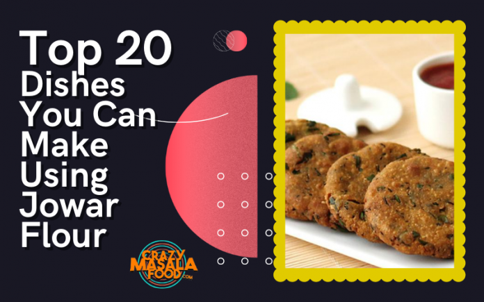 Top 20 Dishes You Can Make Using Jowar Flour
