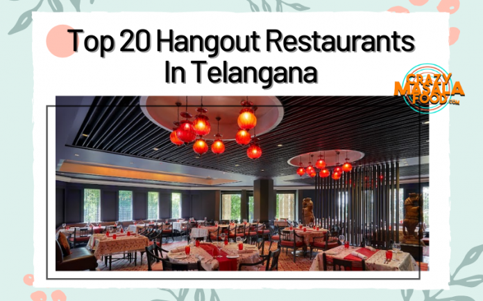 Top 20 Hangout Restaurants In Telangana