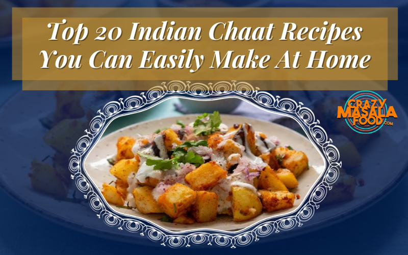 Top 20 Indian Chaat Recipes You Can Easily Make At Home