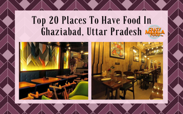 Top 20 Places To Have Food In Ghaziabad Uttar Pradesh Top 20 Places To Have Food In Ghaziabad Uttar Pradesh
