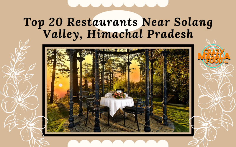 Top 20 Restaurants Near Solang Valley Himachal Pradesh