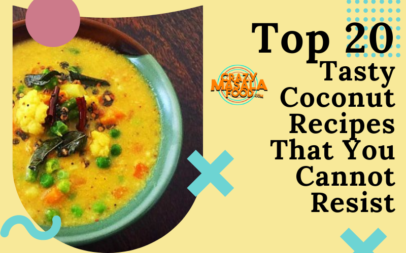 Top 20 Tasty Coconut Recipes That You Cannot Resist