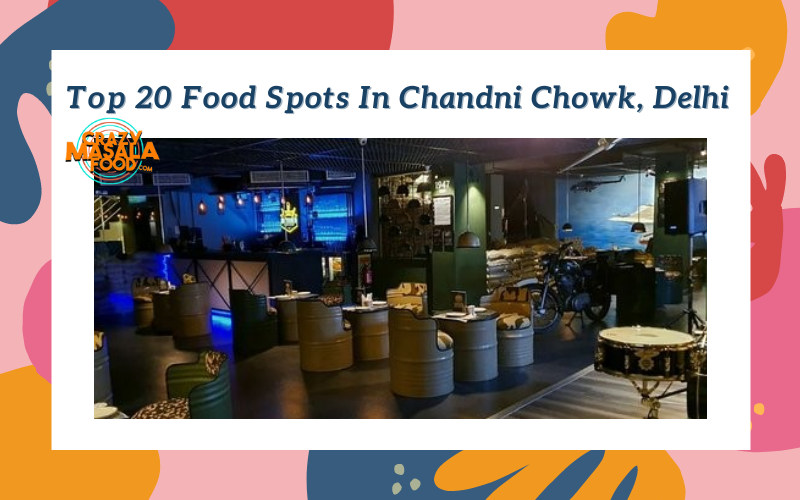 Top 20 Food Spots In Chandni Chowk Delhi