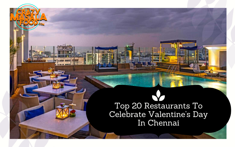 Top 20 Restaurants To Celebrate Valentines Day In Chennai