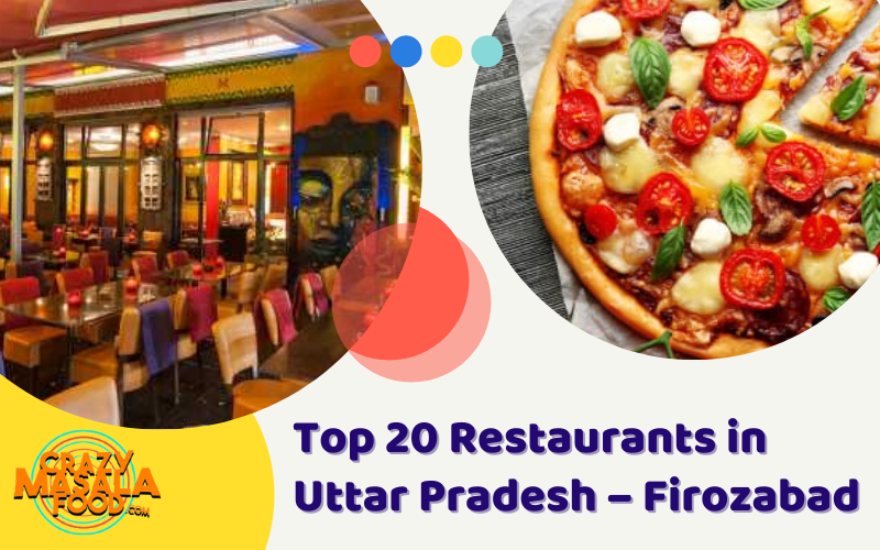 Top 20 Restaurants in Uttar Pradesh – Firozabad Top 20 Restaurants in Uttar Pradesh – Firozabad