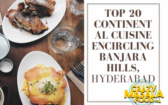 Top 20 Continental Cuisine Encircling Banjara