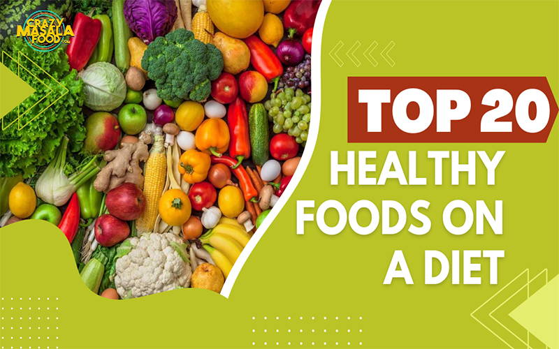 Top 20 Healthy Foods On A Diet 1
