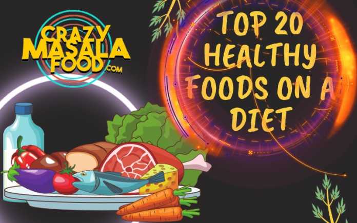 Top 20 Healthy Foods On A Diet