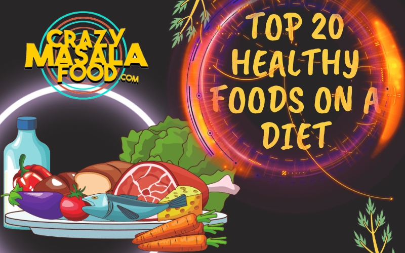 Top 20 Healthy Foods On A Diet