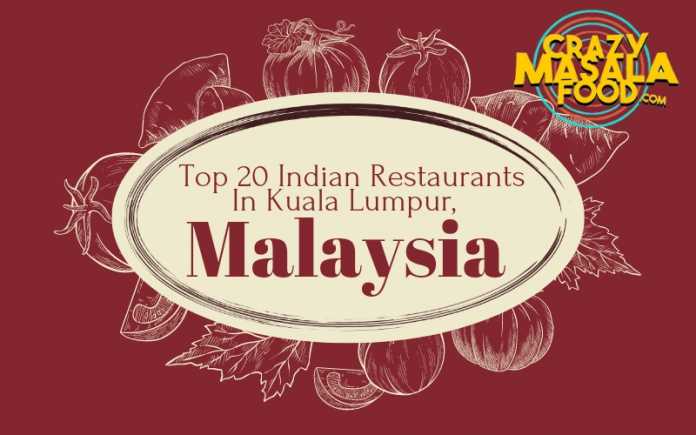 Top 20 Indian Restaurants In Kuala Lumpur