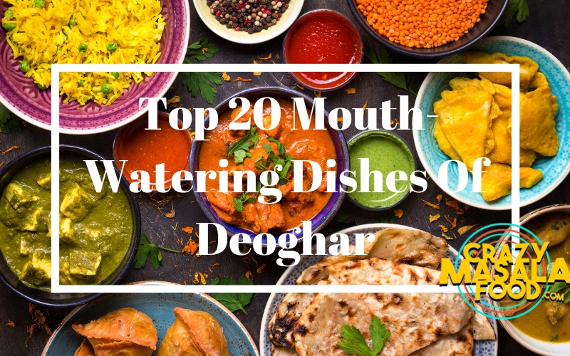 Top 20 Mouth Watering Dishes Of Deoghar