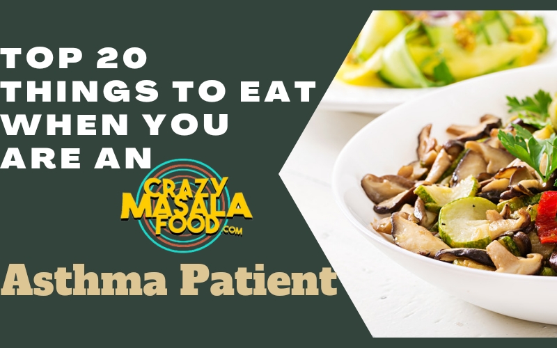 Top 20 Things To Eat When You Are An Asthma