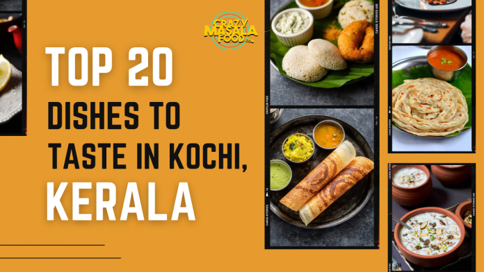 top 20 dishes to taste in kochi kerala