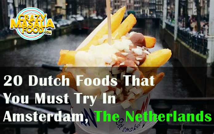 20 Dutch Foods That You Must Try In Amsterdam The Netherlands