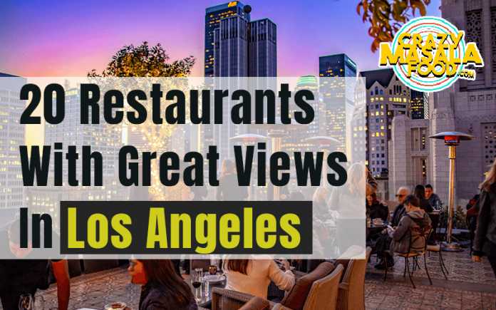 20 Restaurants With Great Views In Los Angeles 20 Restaurants With Great Views In Los Angeles