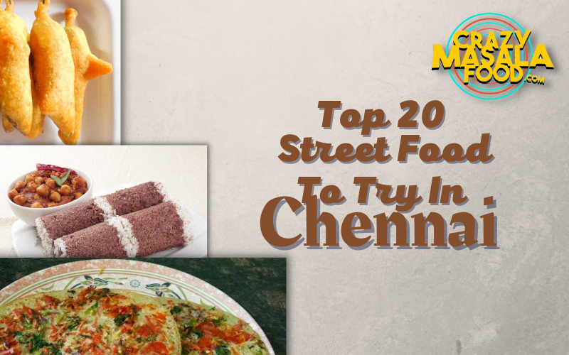 Top 20 Street Food To Try In Chennai 2