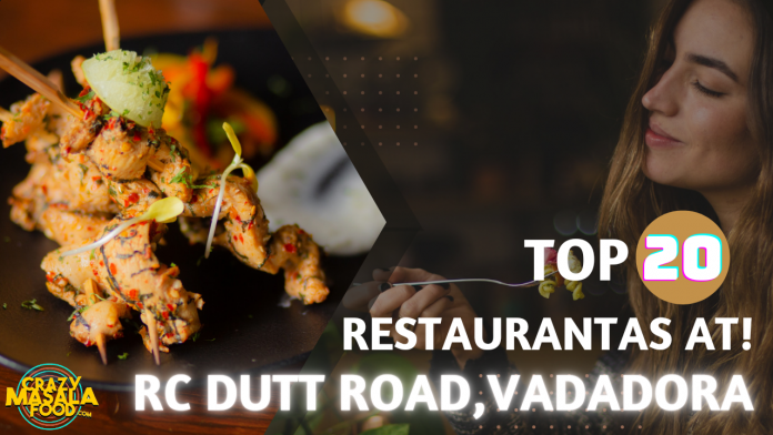 Top 20 restaurants at rc dutt road vadadora