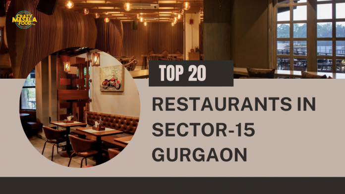 top 20 restaurants in sector 15 gurgaon top 20 restaurants in sector 15 gurgaon