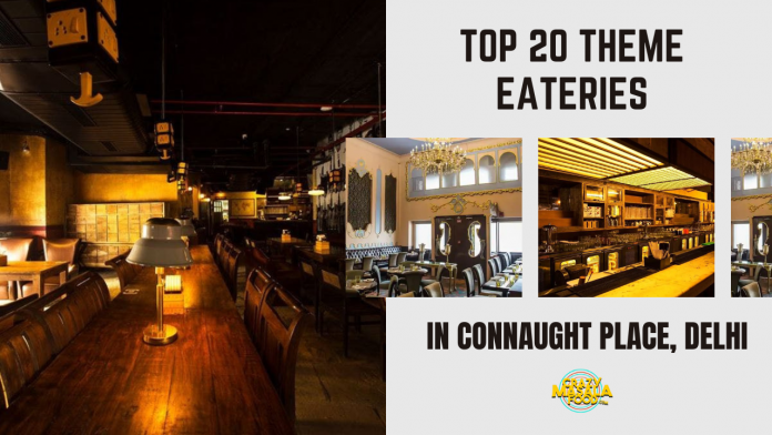 top 20 theme eateries in connaught place delhi