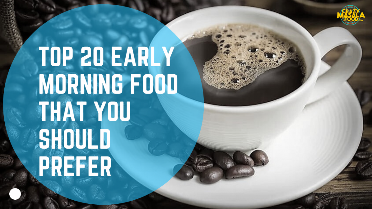 top 20 early morning food that you should prefer 1