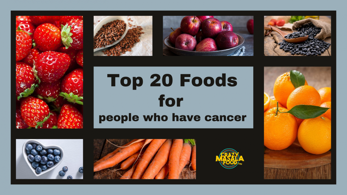 top 20 foods for people who have cancer 1