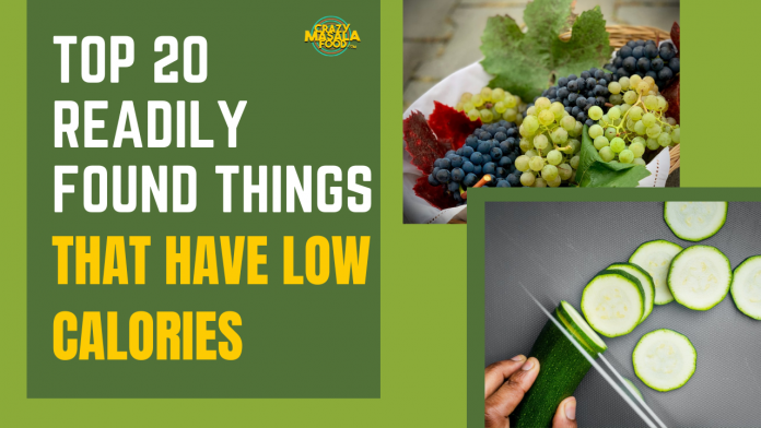 top 20 readily found things that have low calories 1