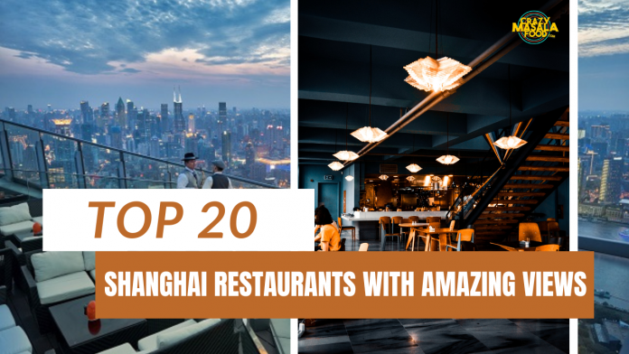 top 20 shanghai restaurants with amazing views