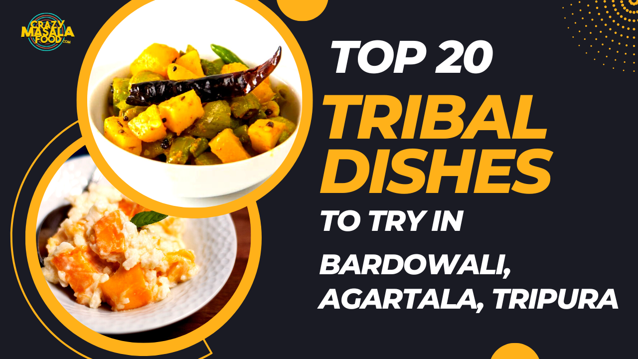 top 20 tribal dishes to try in bardowali agartalatripura