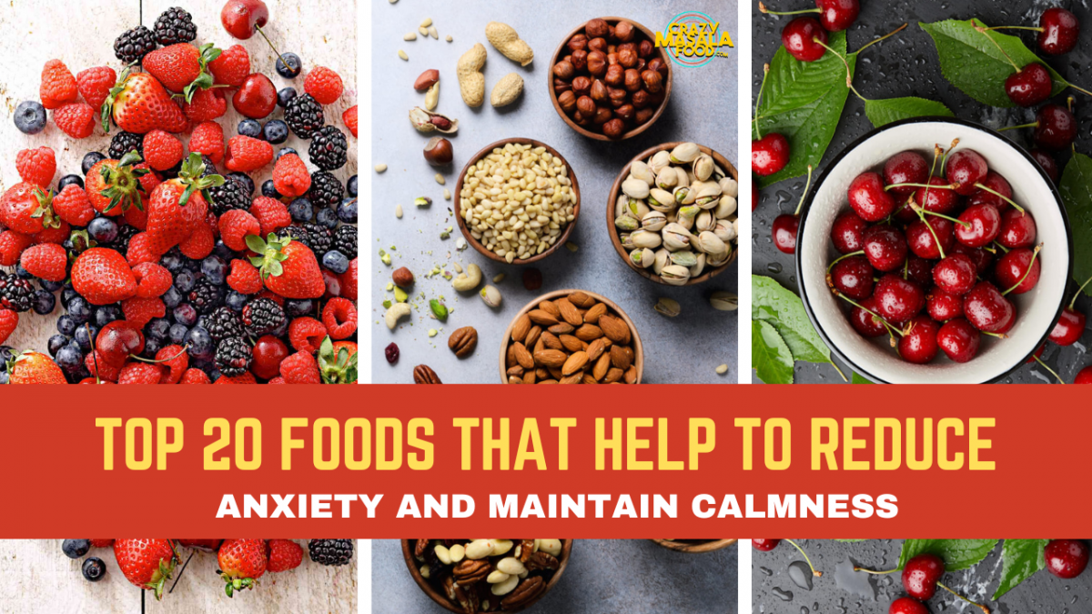 top 20 foods that help to reduce anxiety and maintain calmness
