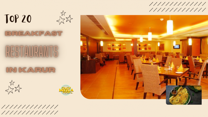Top 20 Breakfast Restaurants In Karur