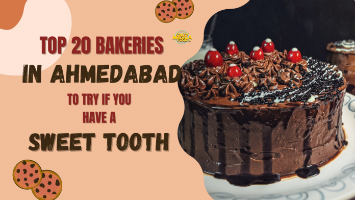 top 20 bakeries in ahmedabad to try if you have a sweet tooth