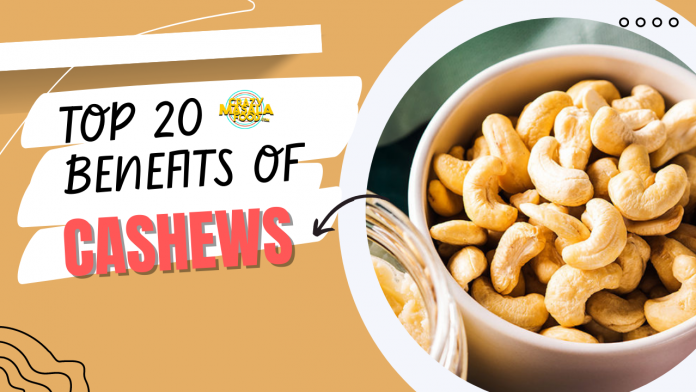 top 20 benefits of cashews
