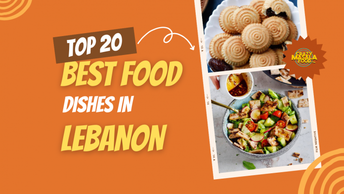 top 20 best food dishes in lebanon