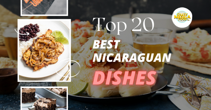 top 20 best nicaraguan dishes