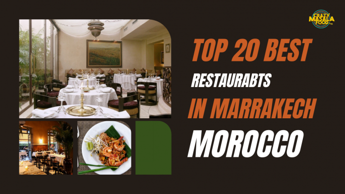 top 20 best restaurants in marrakech morocco