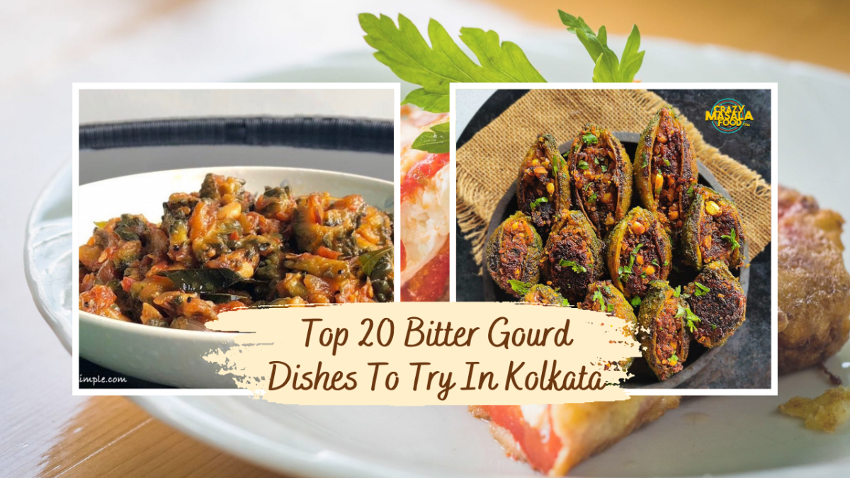 top 20 bitter gourd dishes to try in kolkata